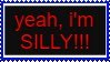 yeah, i'm SILLY!!!